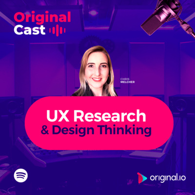OriginalCast 002 - UX Research e Design Thinking no segmento de moda, com Chris Melcher (CX Fashion)