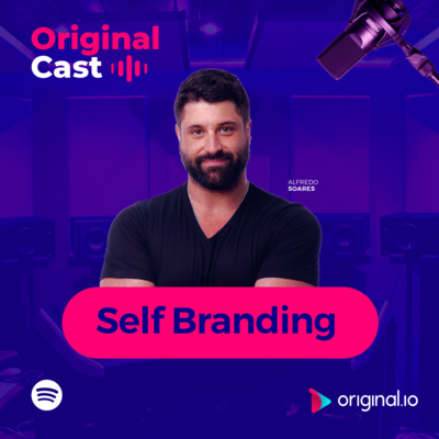 OriginalCast 009 - Self Branding, com Alfredo Soares (CX Fashion)