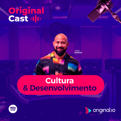 OriginalCast 010 - Cultura e desenvolvimento de equipes, com Fábio Borges (Cx Fashion)