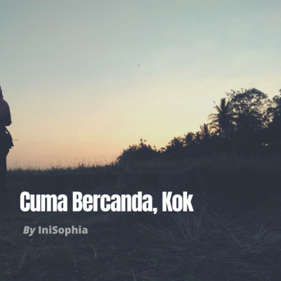 Cuman Bercanda, Kok