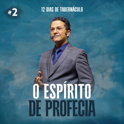O Espírito de profecia || Pr. Evandro Menezes | 12 Dias de tabernáculo - Dia #2 episode artwork