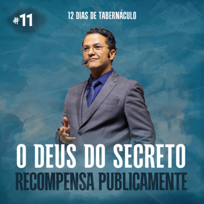 O Deus do secreto e a recompensa pública || Pr. Evandro Menezes | 12 Dias de tabernáculo - Dia #11 episode artwork