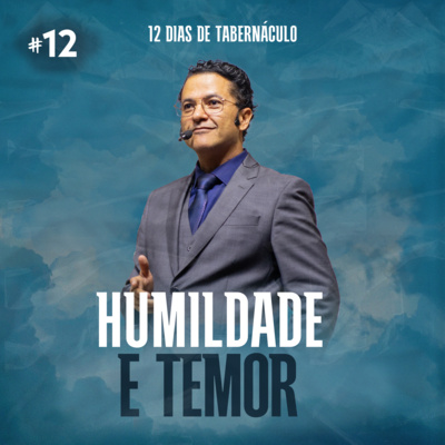 Pr. Evandro Menezes || Humildade e Temor | 12 Dias de Tabernáculo - Dia #12 episode artwork