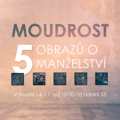 21|11|14 | Bedřich Smola | Moudrost - 5 obrazů o manželství