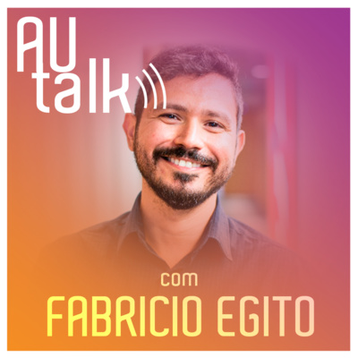 Jovens, furem bolhas! | #AUtalk com Fabricio Egito, Especialista em Transformação Cultural na Coca-Cola | EP2