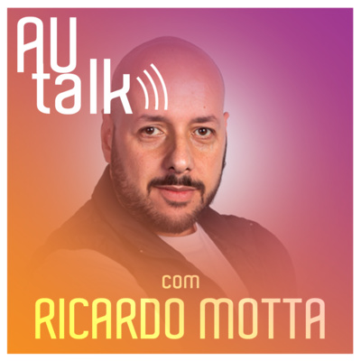 Você nunca deixará de ser Estagiário! | #AUtalk com Ricardo Motta | EP 3