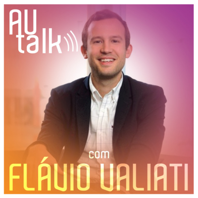 Execute para ser grande! | #AUtalk com Flávio Valiati, Account Executive e Enterprise da Zendesk | EP11