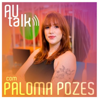 De estagiária a efetivação - Case IPNET | #AUtalk com Paloma Pozes, People Experience e Customer Attraction da IPNET! | EP16