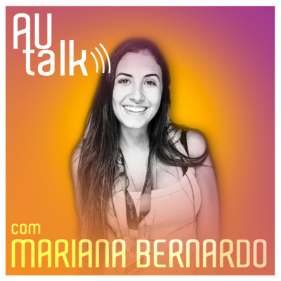 Como é ser uma Estagiária que respira INOVAÇÃO? | #AUtalk com Mariana Bernardo, Estagiária na Ambev | EP31