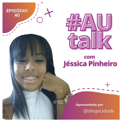 Saiba como a Jéssica se tornou uma SuperEstag de RH! | #AUtalk com Jéssica Pinheiro, SuperEstag da Massas Nápoles | EP 40