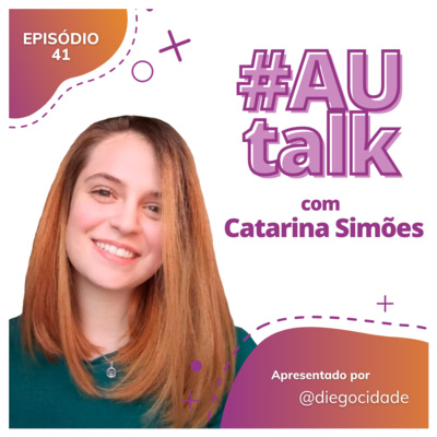 Experiências de uma SuperEstag de Marketing com a AU | #AUtalk com Catarina Simões, SuperEstag da 2ULIKE | EP 41