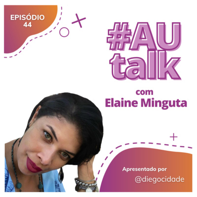 A Responsabilidade Social Corporativa de uma Grande Empresa! | #AUtalk com Elaine Minguta, Analista de Socioeconomia na Total | EP 44