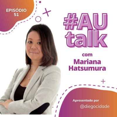 Carreiras em Grandes Empresas com Mariana Hatsumura, Diretora na Microsoft | Live de Quinta 25.02 | #AUcast | EP 51