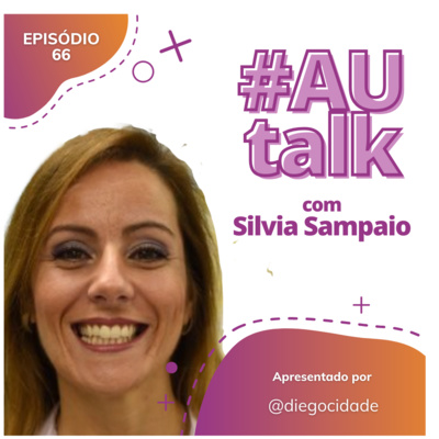 Trabalho em Equipe e Melhoria Contínua | Com Silvia Sampaio | AUCast EP 66