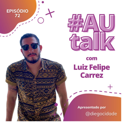 Compromisso com a mudança | com Luiz Felipe Carrez | AUCast EP 72