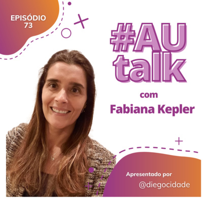 Comprometimento com qualidade | com Fabiana Kepler | AUCast EP 73