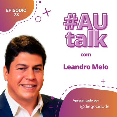 A importância da liderança dos estagiários | Leandro Melo | AUCast EP 78