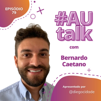 Como desenvolver hábitos de liderança sendo estagiário? | Bernardo Caetano | AUCast EP 79