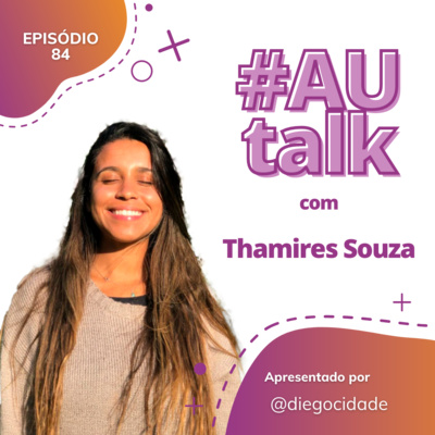 A importância de ser um profissional inovador | Thamires Souza | AUCast EP 84