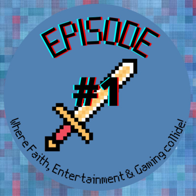 Praise and Pixels #1: Where Faith, Entertainment & Gaming collide! Praise and Pixels #1: Where Faith, Entertainment & Gaming collide!