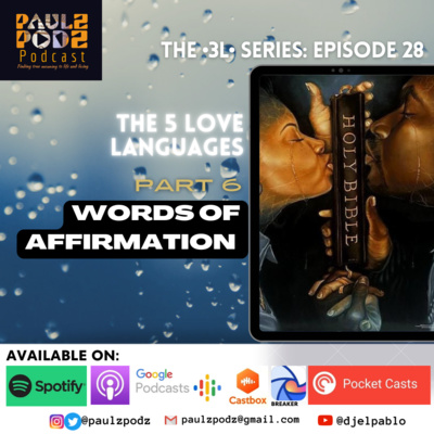 The •3L• Series - Episode 28: The 5 Love Languages - Part 6; Words of Affirmation