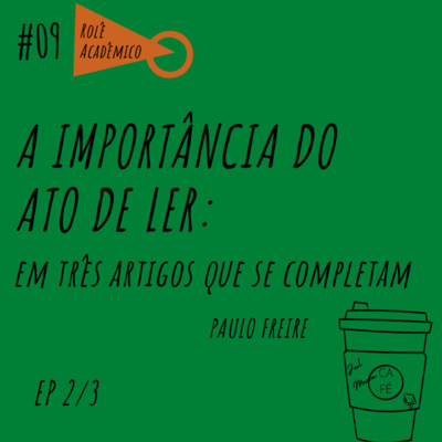 #09 | A importância do ato de ler: em três artigos que se completam - Paulo Freire | Ep.: 2/3 episode artwork