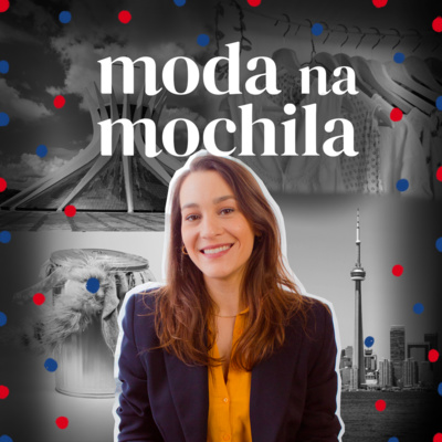 033 | O Mercado de Moda Sustentável em Toronto, com Luiza Ferro episode artwork