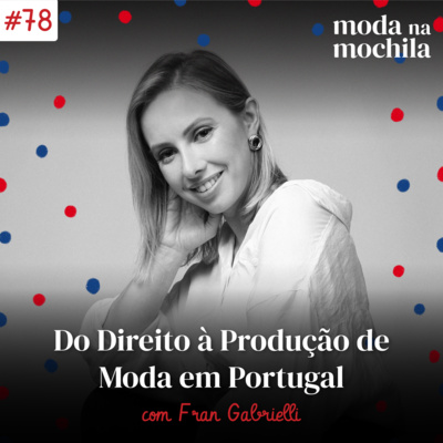 078 | Do Direito à Produção de Moda em Portugal, com Fran Gabrielli episode artwork