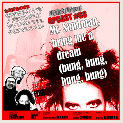 GPCast #68 Mr. Sandman, bring me a dream (bung, bung, bung, bung)