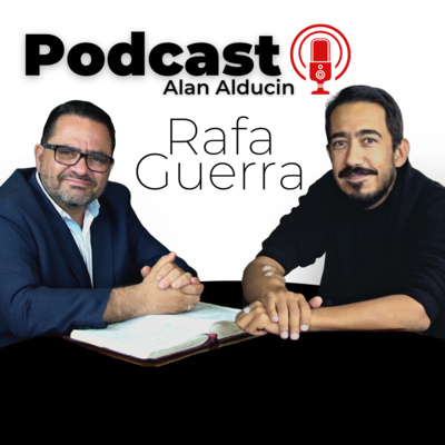 Alan Alducin y Rafa Guerra - Podcast #08