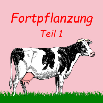 Fortpflanzung - Teil 1 | Podcast | Kuhles zum Kauen