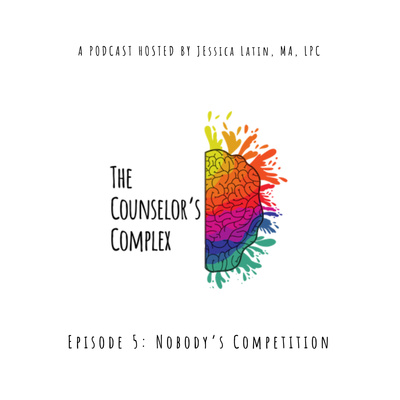 Episode 5: Nobody’s Competition: Comparing Yourself to Others