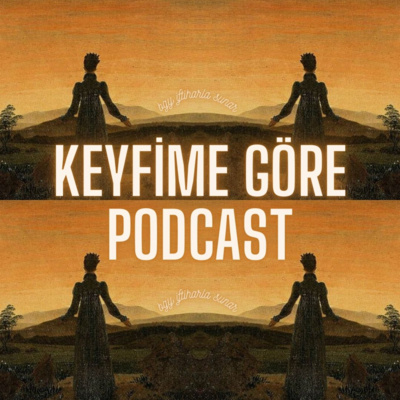 Keyfime Göre Podcast