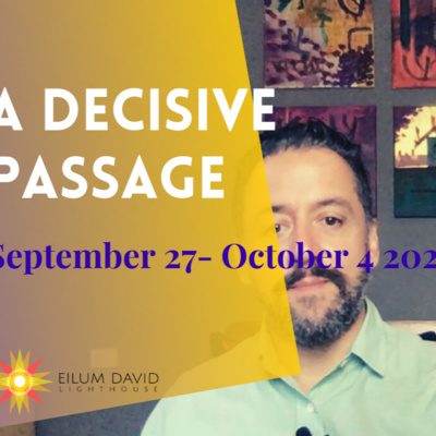 WEEKLY READING Sept 27- OCT 4 2020 - DECISIVE PASSAGE