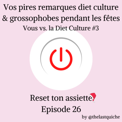 Vos pires remarques diet culture et grossophobes pendant les fêtes - Vous vs la diet culture #3 episode artwork