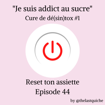 "Je suis addict au sucre" - Cure de dé(sin)tox #1 episode artwork