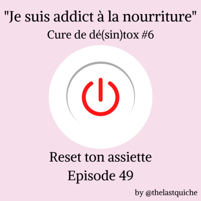 "Je suis addict à la nourriture" - Cure de dé(sin)tox #6 episode artwork