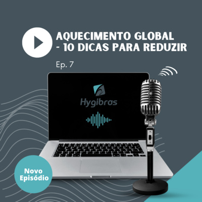 Podcast sobre Aquecimento Global - 10 Dicas Para Reduzir