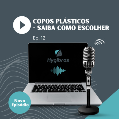 Podcast Sobre Copos Plásticos - Saiba Como Escolher