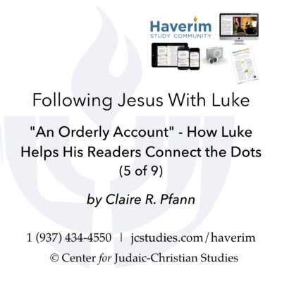 An Orderly Account - How Luke Helps His Readers Connect the Dots (5 of 9) - Claire R. Pfann episode artwork