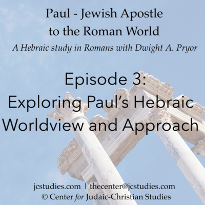 Episode 3 in Romans: Exploring Paul's Hebraic Worldview and Approach episode artwork