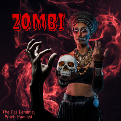 Episode 94 B-Side - ZOMBI - A Very Fat Feminist Halloween Special!