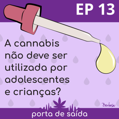 #13 - A cannabis não deve ser utilizada por adolescentes e crianças? - T2 - Gotas de conhecimento