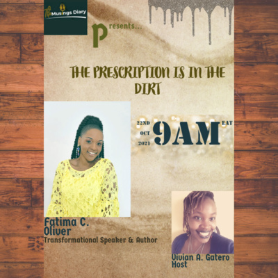 FATIMA OLIVER: THE PRESCRIPTION IS IN THE DIRT- PART 1