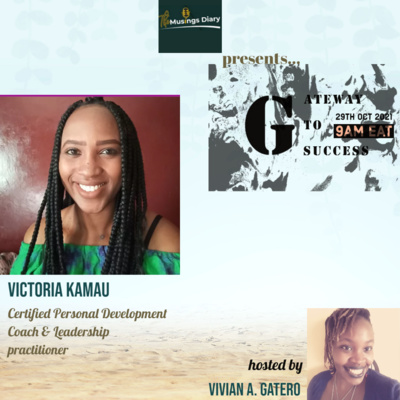 VICTORIA KAMAU: GATEWAY TO SUCCESS
