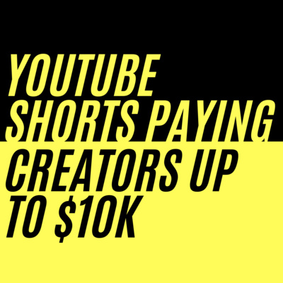 Youtube Shorts Paying Out Up to $10k/mo per Creator episode artwork