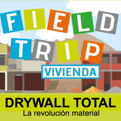 Fieldtrip: un viaje por el segmento de la construcción progresiva de vivienda en Perú.