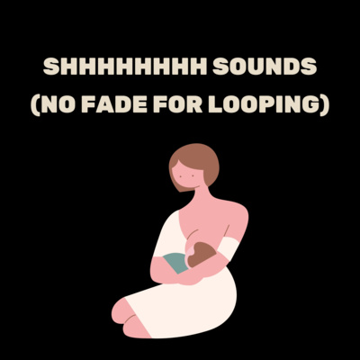 Shhhhhhhh Sounds (No Fade for Looping)