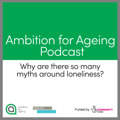 Why are there so many myths around loneliness? (Episode 2)