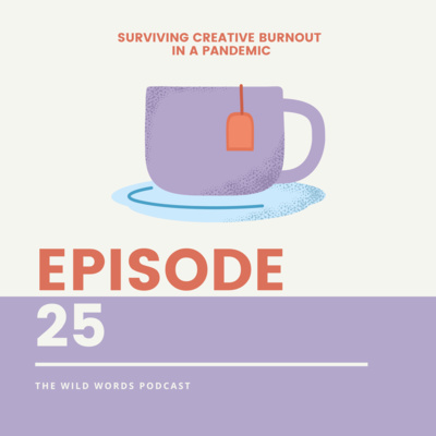 25. Surviving Creative Burnout